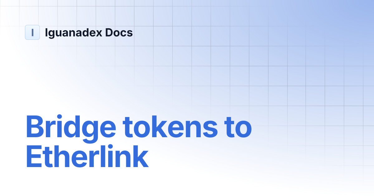 Bridge tokens to Etherlink | Iguanadex Docs